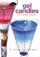 Gel Candles: 40 Creative Projects